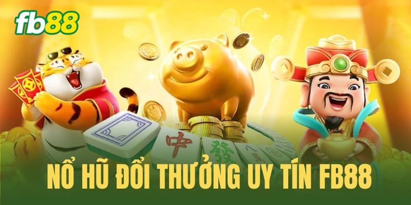 Giới thiệu chung về Nổ hũ Fb88